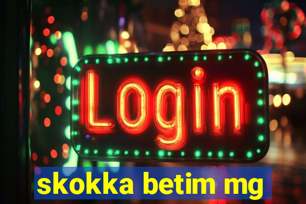 skokka betim mg